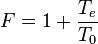 F = 1 + \frac{T_e}{T_0}