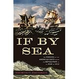 If By Sea: The Forging of the American Navy -From the Revolution to the War of 1812