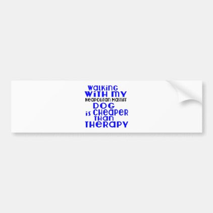 Walking With My Neapolitan Mastiff Dog Designs Bumper Sticker