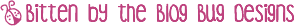 Bitten by the Blog Bug Designs
