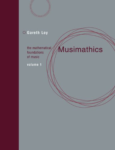 Musimathics: The Mathematical Foundations of Music (MIT Press) (Volume 1), by Gareth Loy