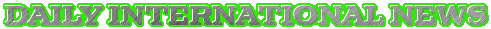 DAILY INTERNATIONAL NEWS