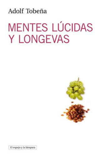 Mentes lúcidas y longevas (Spanish Edition), by Adolf Tobeña