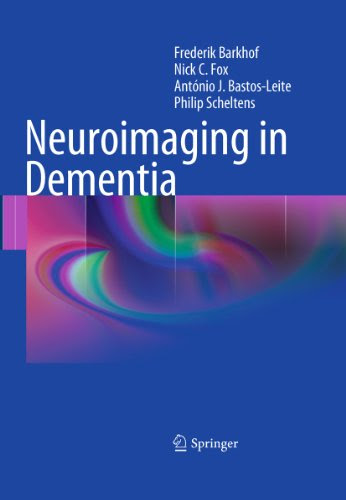 Neuroimaging in Dementia, by Frederik Barkhof, Nick C. Fox, António J. Bastos-Leite, Philip Scheltens