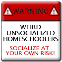 Weird Unsocialized Homeschoolers