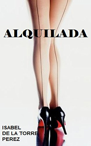 ALQUILADA (Spanish Edition), by ISABEL DE LA TORRE PEREZ