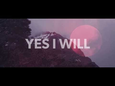 Yes I Will Lyrics - Vertical Worship 
