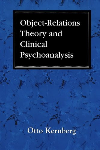 Object Relations Theory and Clinical Psychoanalysis, by Otto F. Kernberg