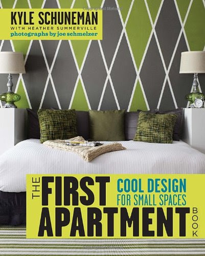 The First Apartment Book: Cool Design for Small Spaces, by Kyle Schuneman, Heather Summerville