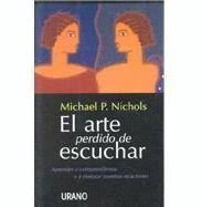 El Arte Perdido de Escuchar / The Lost Art of Listening (Spanish Edition)