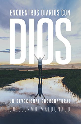 Encuentros Diarios con Dios: Un Devocional Sobrenatural (Spanish Edition)By Guillermo Maldonado