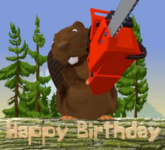 Birthday Chainsaw Beaver!! Free Birthday Wishes eCards