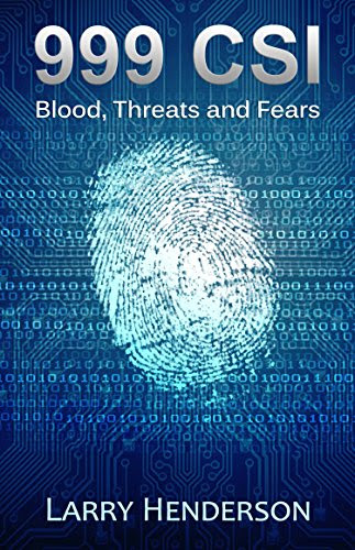 999 CSI: Blood, Threats and Fears, by Larry Henderson, Kris Hollington