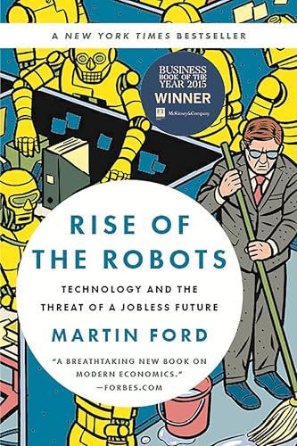 Rise of the Robots: Technology and the Threat of a Jobless Future