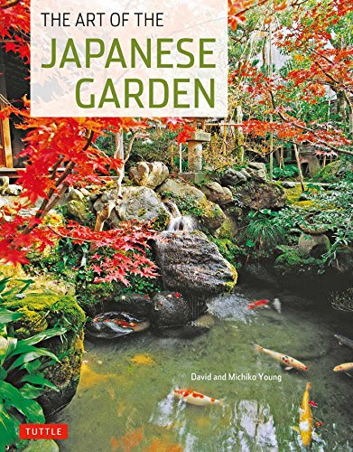 The Art of the Japanese Garden, by Michiko Young, David Young