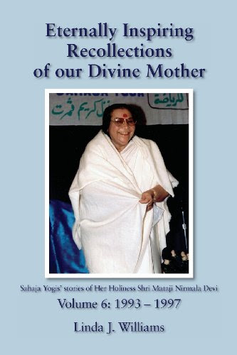 Eternally Inspiring Recollections of Our Divine Mother, Volume 6: 1993-1997, by Linda J. Williams