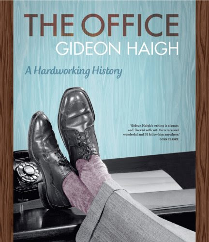 The Office: A Hardworking History, by Gideon Haigh