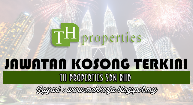 Jawatan Kosong Terkini 2016 di TH Properties Sdn Bhd 