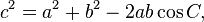 c^2=a^2+b^2-2ab\cos C ,\,