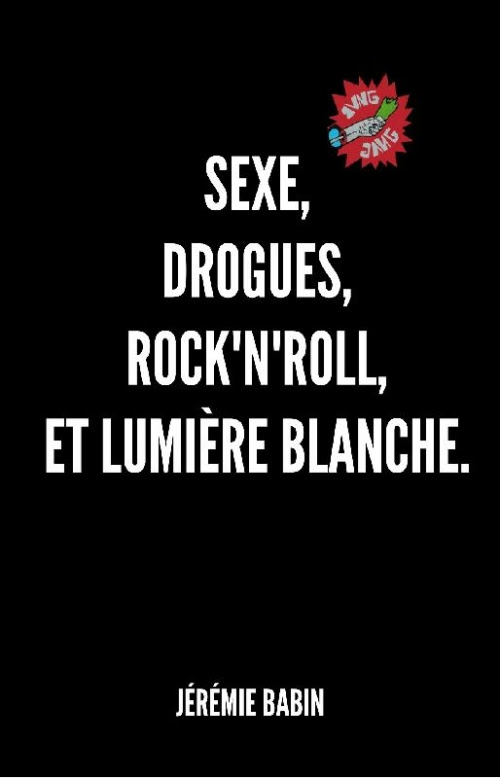 Couverture Sexe, drogues, rock'n'roll, et lumière blanche.