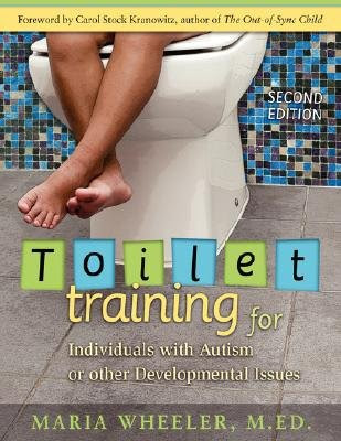 Toilet Training for Individuals with Autism or Other Developmental Issues [TOILET TRAINING FOR INDIVID-2E], by Maria Wheeler