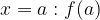 x=a:f(a)