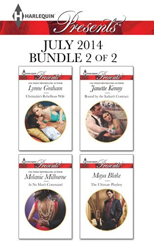 Harlequin Presents July 2014 - Bundle 2 of 2: Christakis's Rebellious Wife\At No Man's Command\Bound