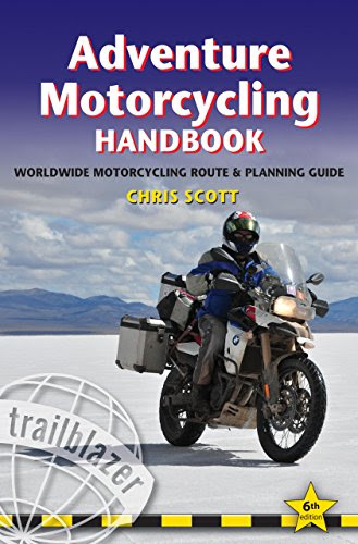 Adventure Motorcycling Handbook: A Route & Planning Guide, by Chris Scott