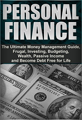 Personal Finance: The Ultimate Money Management Guide, Frugal, Investing, Budgeting, Wealth, Passive Income and Become Debt Free for Life (Finances, Passive Income, Investing, Wealth, Money), by Franky Surroca