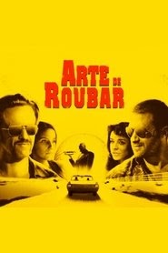 Arte de Roubar film résumé 2008 streaming regarder en ligne complet [4K]