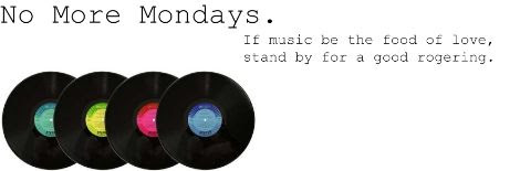 No More Mondays.
