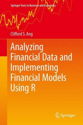 Analyzing Financial Data and Implementing Financial Models Using R (Springer Texts in Business and Economics)