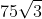 75\sqrt{3}
