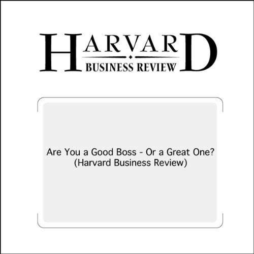 Are You a Good Boss - Or a Great One? (Harvard Business Review)By Linda A. Hill, Kent Lineback