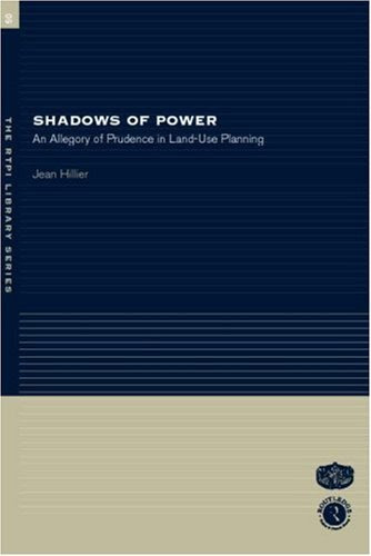 Shadows of Power: An Allegory of Prudence in Land-Use Planning (RTPI Library Series), by Jean Hillier