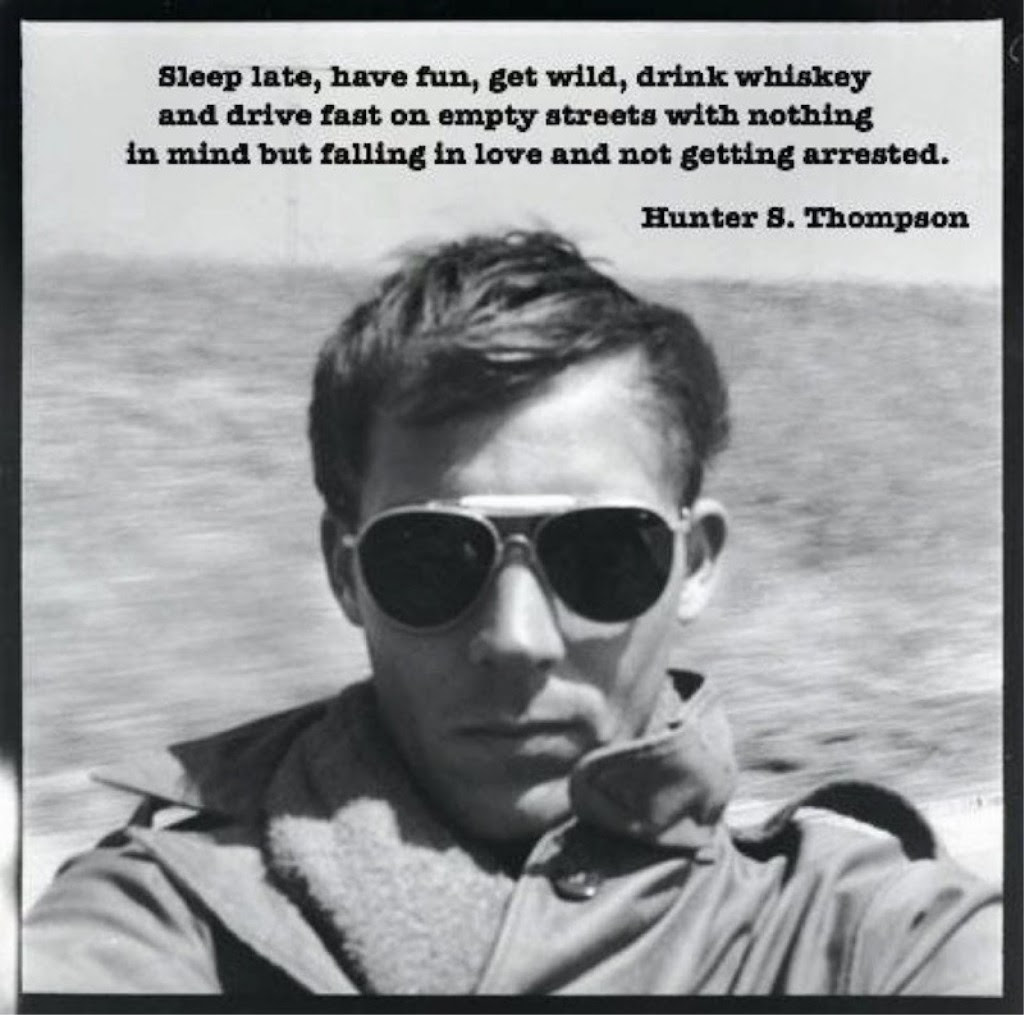 Sleep Late Have Fun Get Wild Hunter S Thompson Live By Quotes