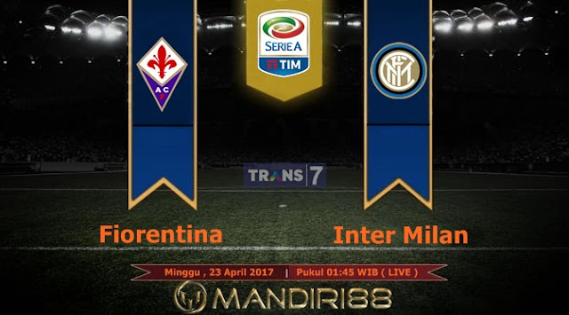  Prediksi Bola : Fiorentina Vs Inter Milan , Minggu 22 April 2017 Pukul 01.45 WIB @ TRANS7