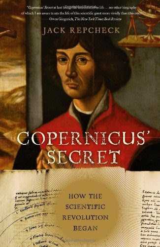 Copernicus' Secret: How the Scientific Revolution Began