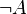 \neg A