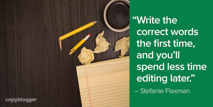 "Write the correct words the first time, and you’ll spend less time editing later." – Stefanie Flaxman