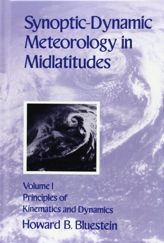 Synoptic-Dynamic Meteorology in Midlatitudes: Principles of Kinematics and Dynamics, Vol. 1, by Howard Bluestein