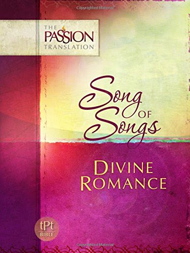 Song of Songs: Divine Romance (The Passion Translation)By Brian Simmons