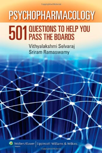 Psychopharmacology: 501 Questions to Help You Pass the Boards, by Sriram Ramaswamy, Vithyalakshmi Selvaraj MD
