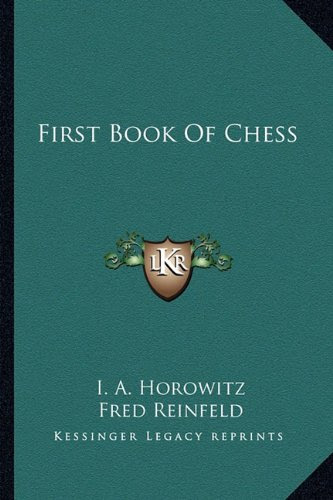 First Book Of Chess, by I. A. Horowitz, Fred Reinfeld