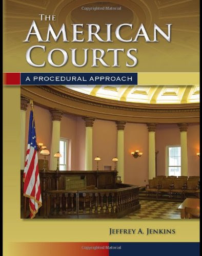 The American Courts: A Procedural Approach, by Jeffrey A. Jenkins