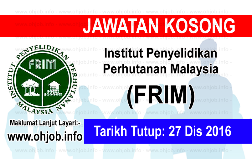Jawatan Kerja Kosong Institut Penyelidikan Perhutanan Malaysia (FRIM) logo www.ohjob.info disember 2016