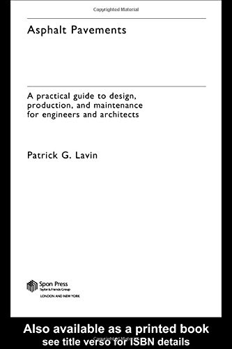 Asphalt Pavements: A Practical Guide to Design, Production and Maintenance for Engineers and Architects, by Patrick Lavin