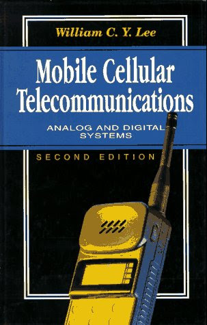 Mobile Cellular Telecommunications: Analog and Digital SystemsBy William C. Y. Lee