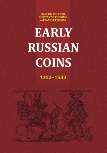 Early Russian Coins, by D. V. Huletski, K. M. Petrunin, A. M. Fishman