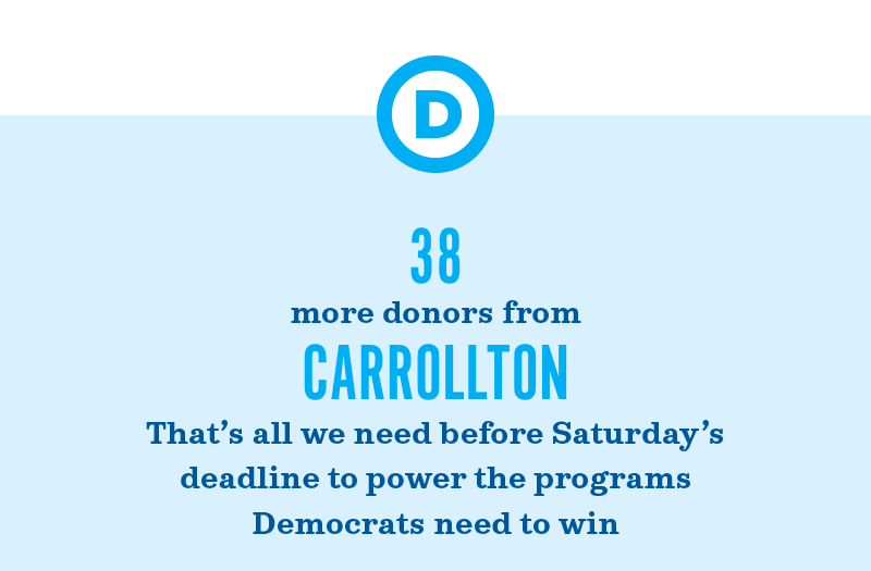 76 more donors from your community. That's all we need before Saturday's deadline to power the programs Democrats need to win.